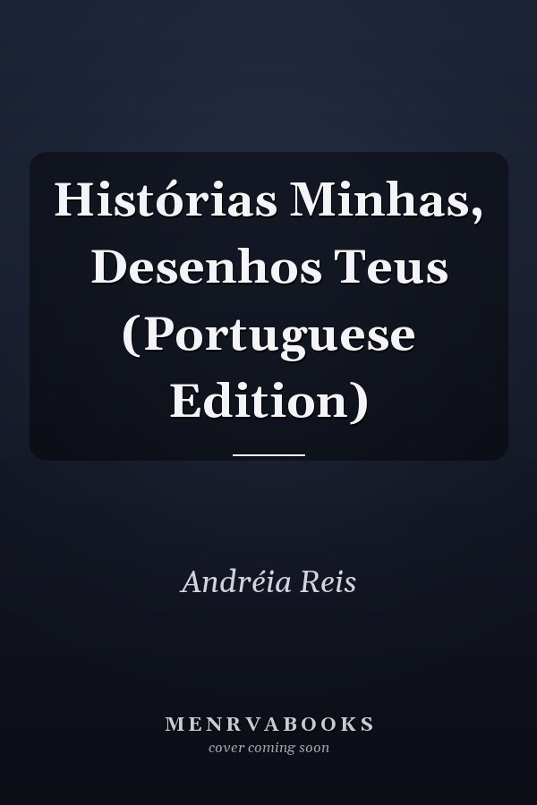 Histórias Minhas, Desenhos Teus (Portuguese Edition)