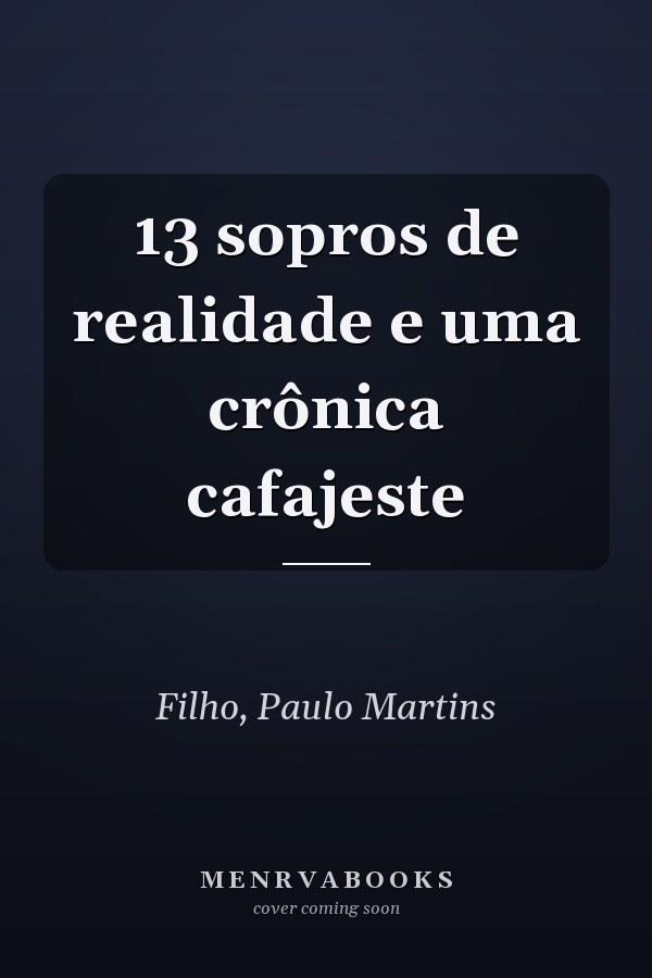 13 sopros de realidade e uma crônica cafajeste