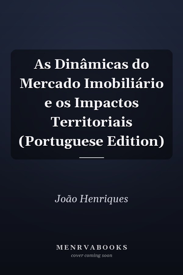 As Dinâmicas do Mercado Imobiliário e os Impactos Territoriais (Portuguese Edition)