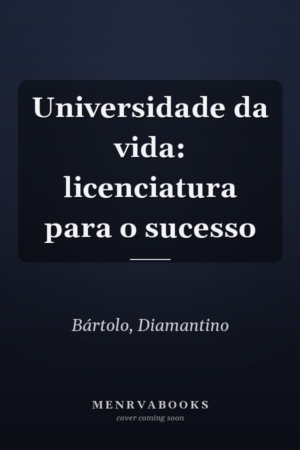 Universidade da vida: licenciatura para o sucesso