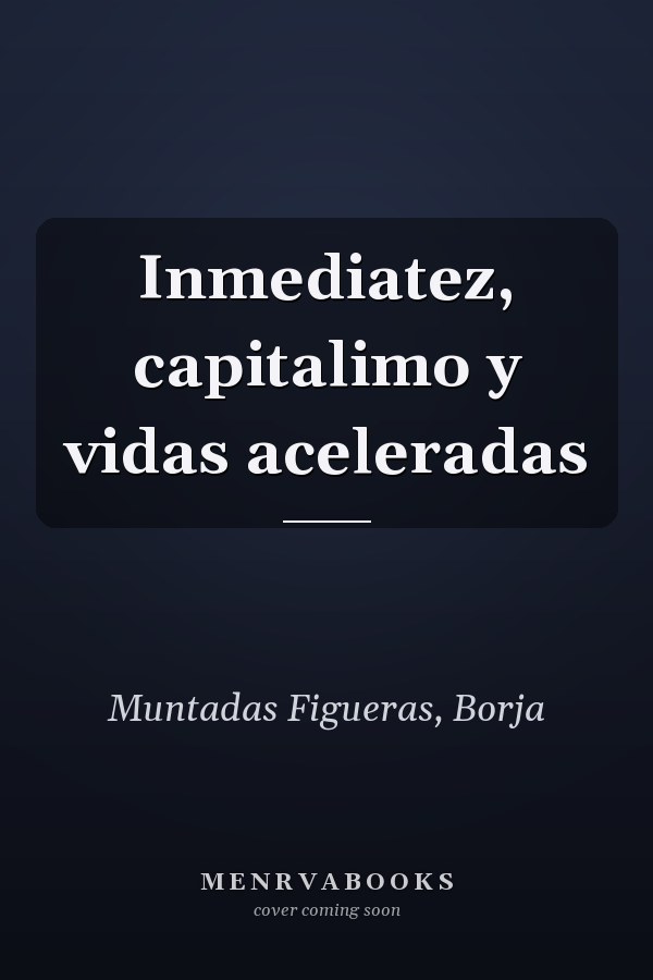 Inmediatez, capitalimo y vidas aceleradas