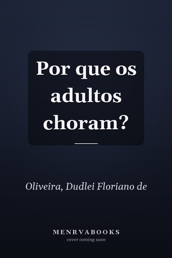 Por que os adultos choram?