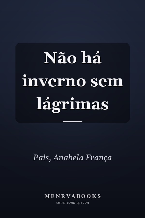 Não há inverno sem lágrimas