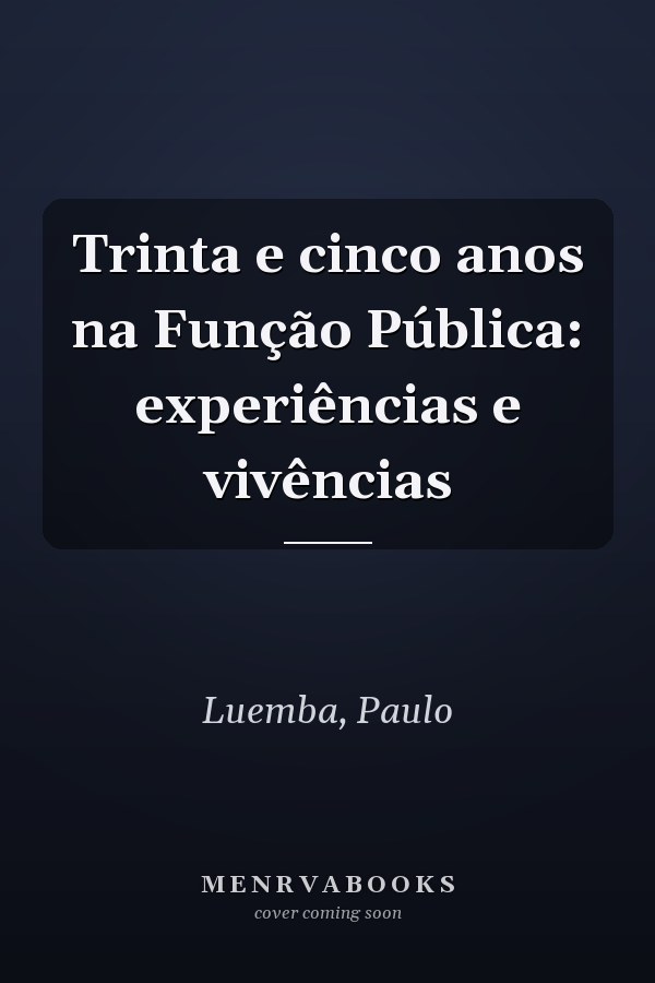 Trinta e cinco anos na Função Pública: experiências e vivências