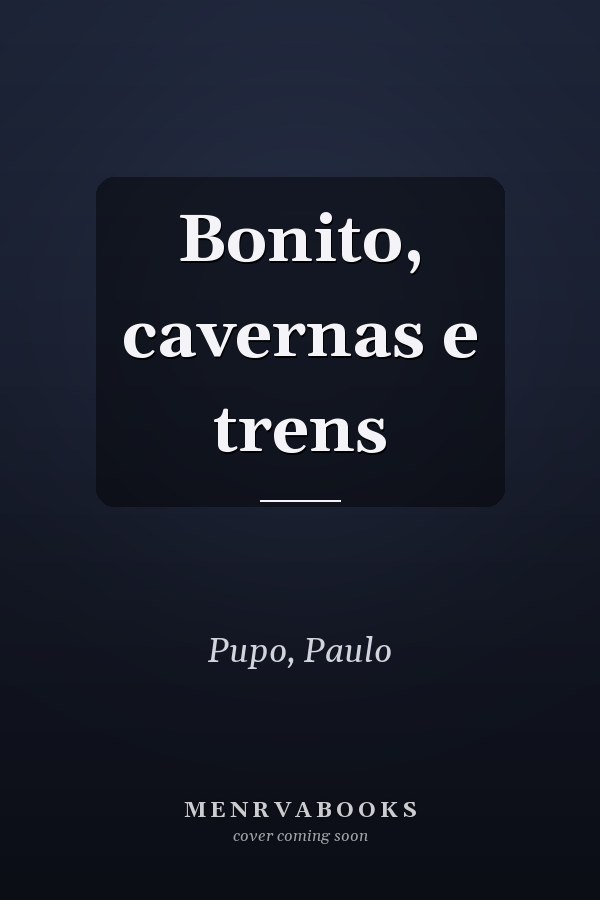 Bonito, cavernas e trens