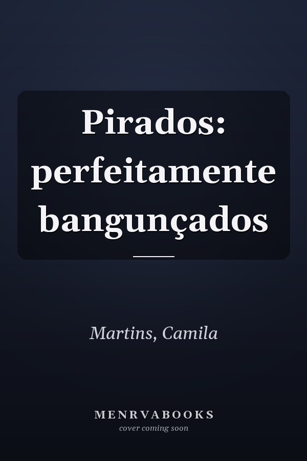 Pirados: perfeitamente bangunçados