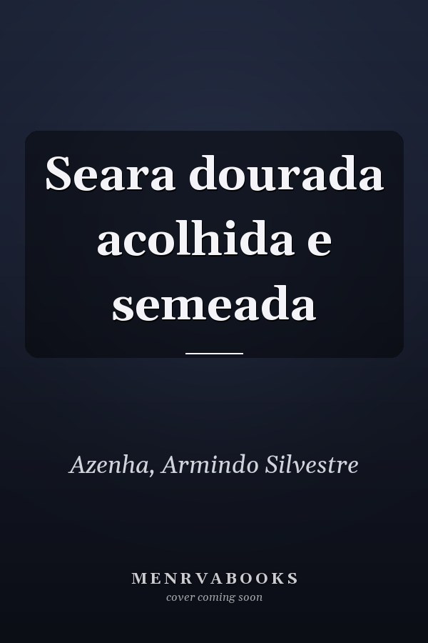 Seara dourada acolhida e semeada