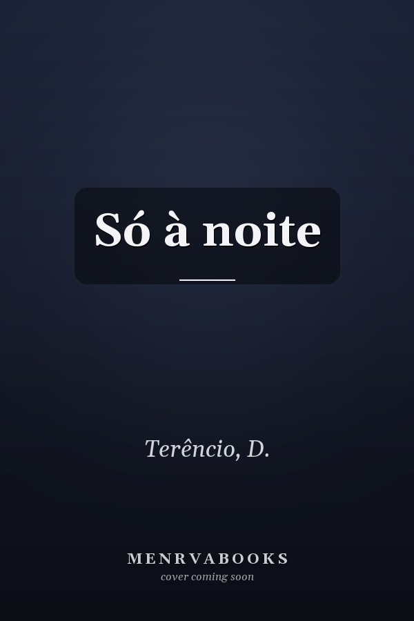 Só à noite