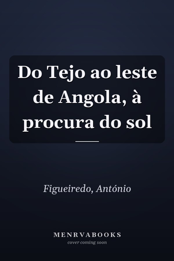 Do Tejo ao leste de Angola, à procura do sol