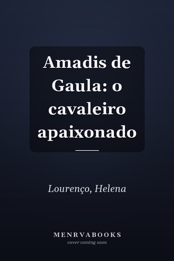 Amadis de Gaula: o cavaleiro apaixonado