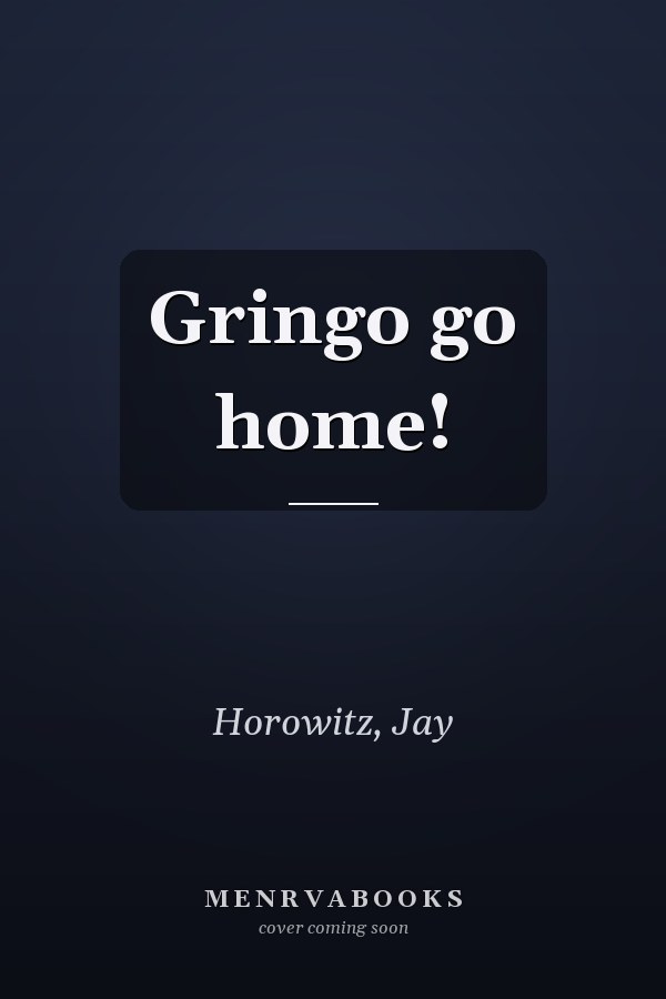 Gringo go home!