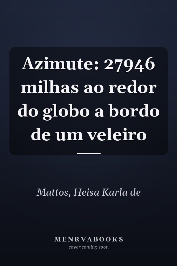 Azimute: 27946 milhas ao redor do globo a bordo de um veleiro