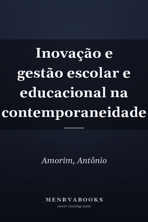 Inovação e gestão escolar e educacional na contemporaneidade