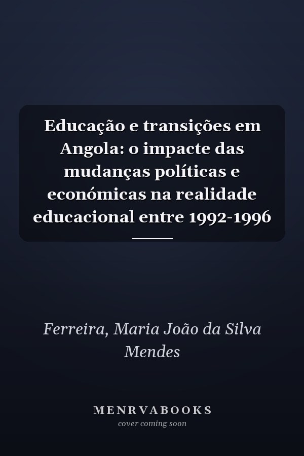 Educação e transições em Angola: o impacte das mudanças políticas e económicas na realidade educacional entre 1992-1996