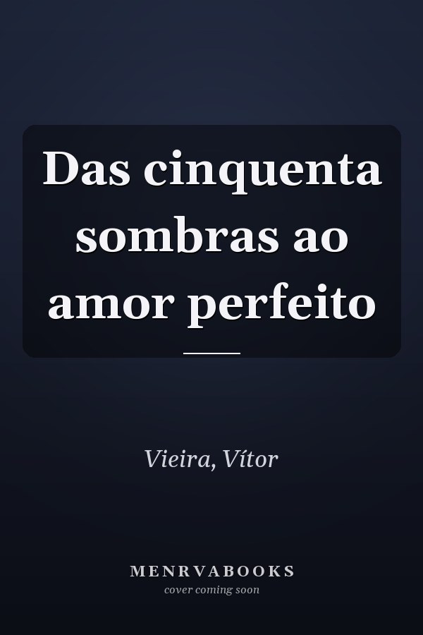 Das cinquenta sombras ao amor perfeito