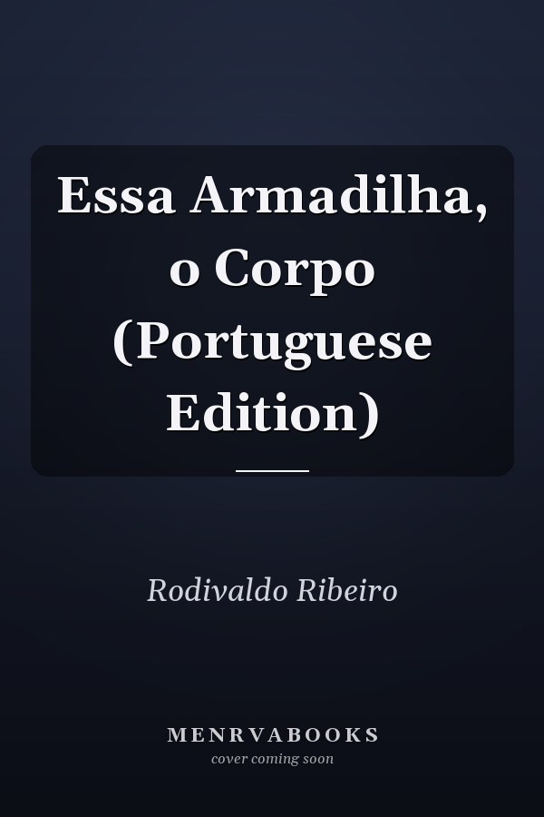 Essa Armadilha, o Corpo (Portuguese Edition)