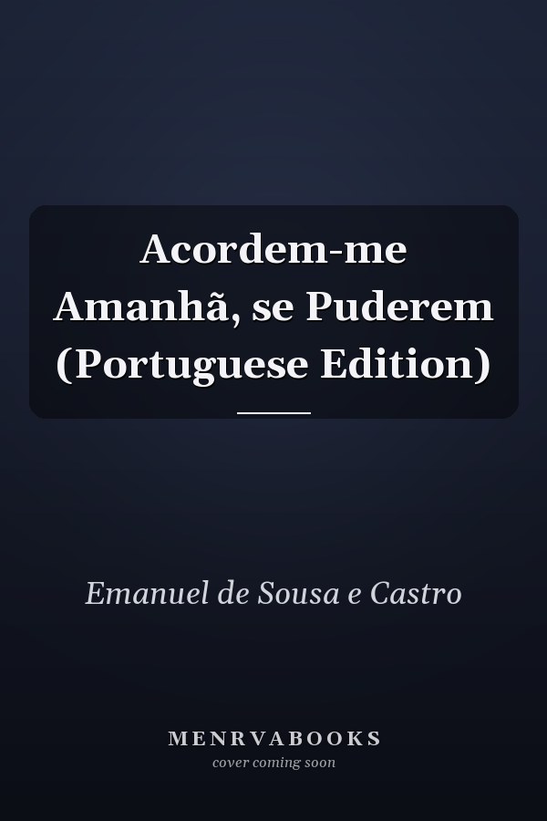 Acordem-me Amanhã, se Puderem (Portuguese Edition)