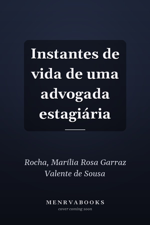 Instantes de vida de uma advogada estagiária