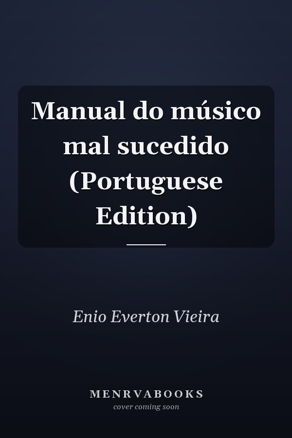 Manual do músico mal sucedido (Portuguese Edition)