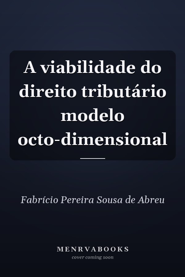 A viabilidade do direito tributário modelo octo-dimensional