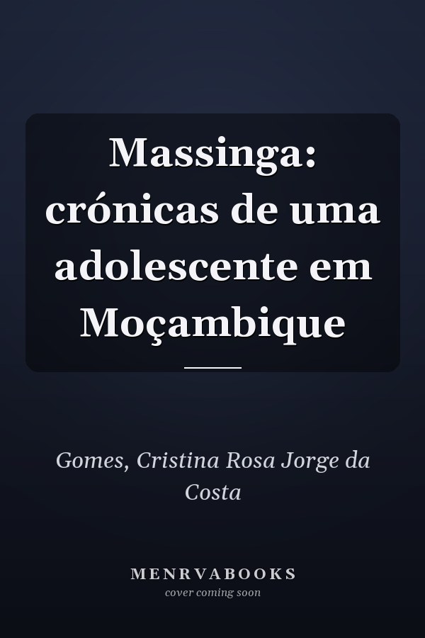 Massinga: crónicas de uma adolescente em Moçambique
