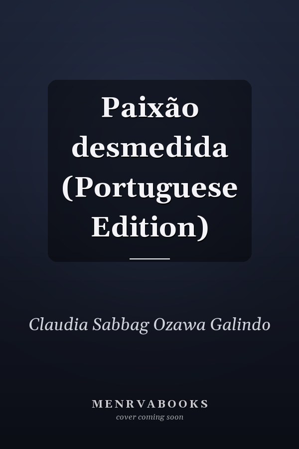 Paixão desmedida (Portuguese Edition)