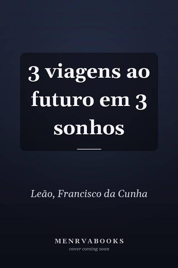 3 viagens ao futuro em 3 sonhos