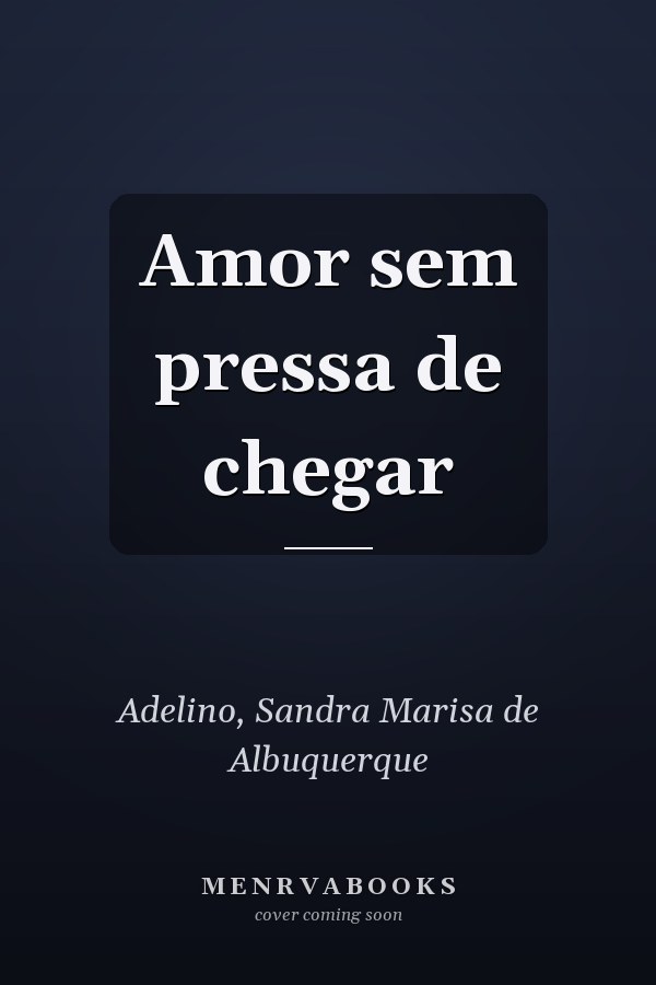 Amor sem pressa de chegar