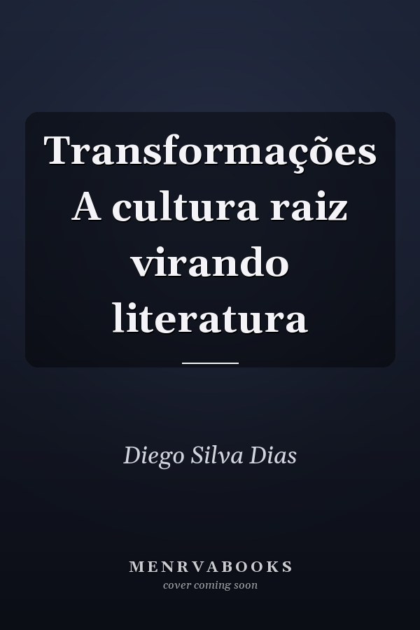 Transformações A cultura raiz virando literatura