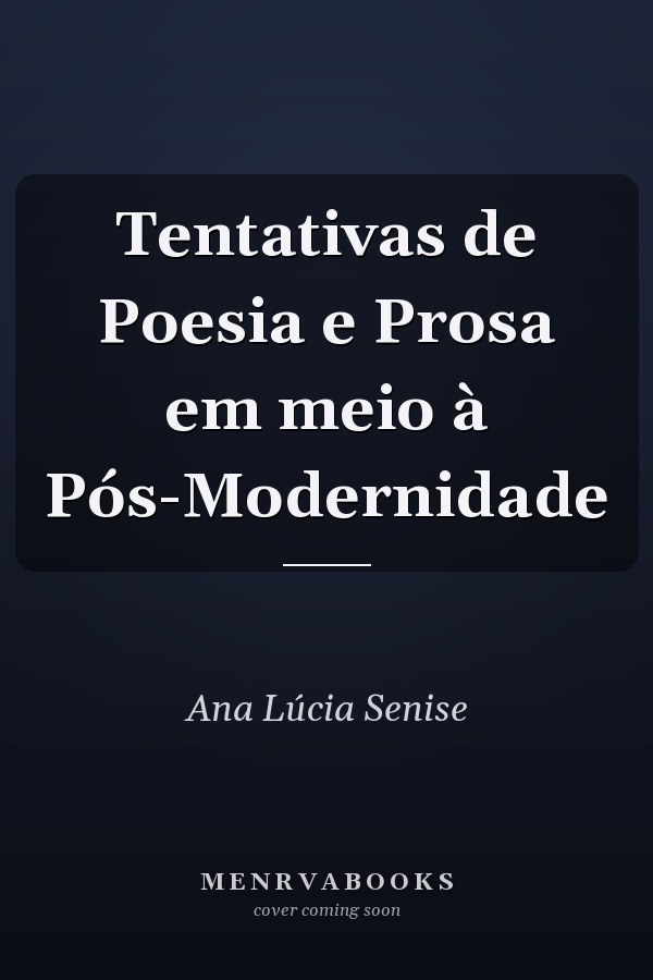 Tentativas de Poesia e Prosa em meio à Pós-Modernidade