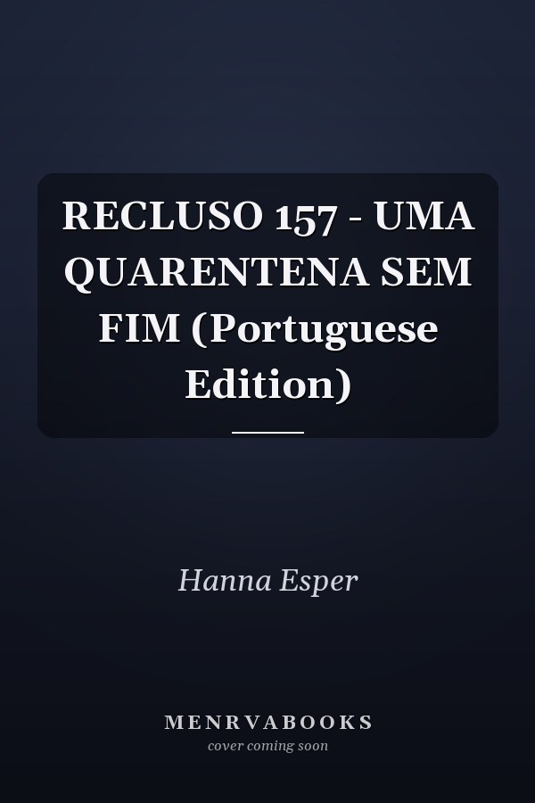 RECLUSO 157 - UMA QUARENTENA SEM FIM (Portuguese Edition)