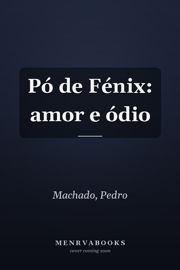 Pó de Fénix: amor e ódio