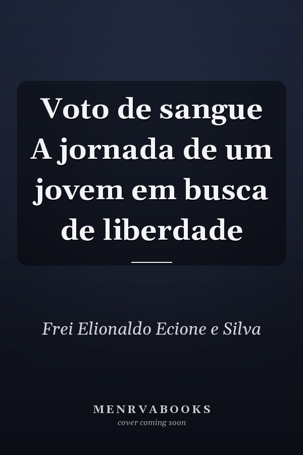 Voto de sangue A jornada de um jovem em busca de liberdade