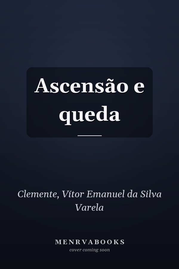 Ascensão e queda