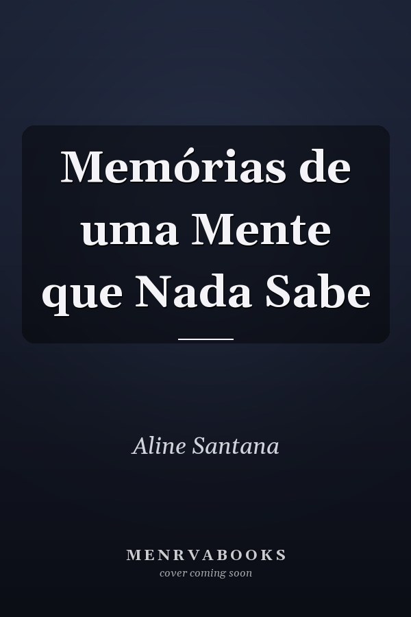 Memórias de uma Mente que Nada Sabe