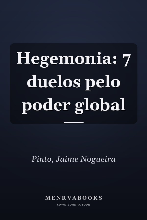 Hegemonia: 7 duelos pelo poder global