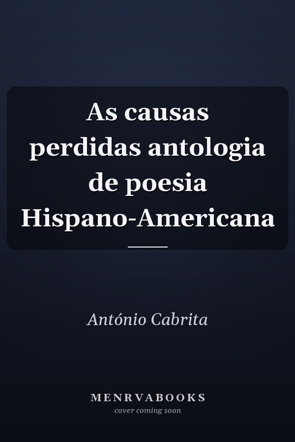 As causas perdidas antologia de poesia Hispano-Americana