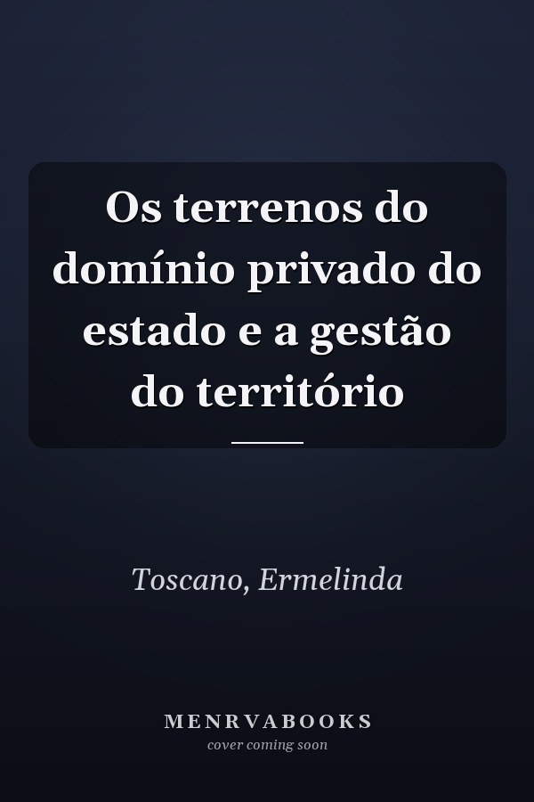 Os terrenos do domínio privado do estado e a gestão do território