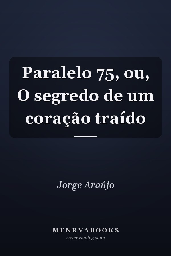 Paralelo 75, ou, O segredo de um coração traído