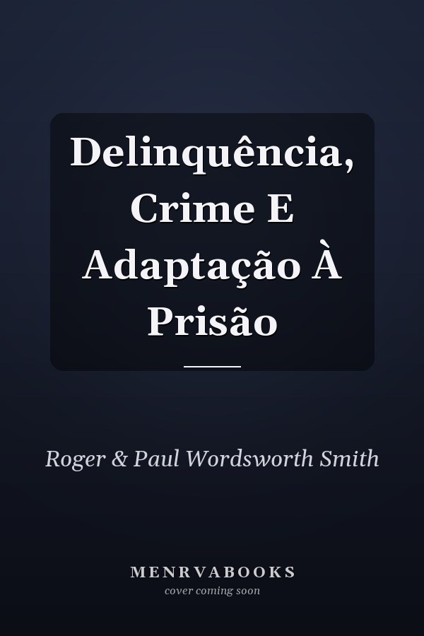 Delinquência, Crime E Adaptação À Prisão