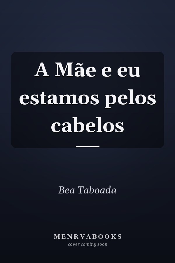 A Mãe e eu estamos pelos cabelos
