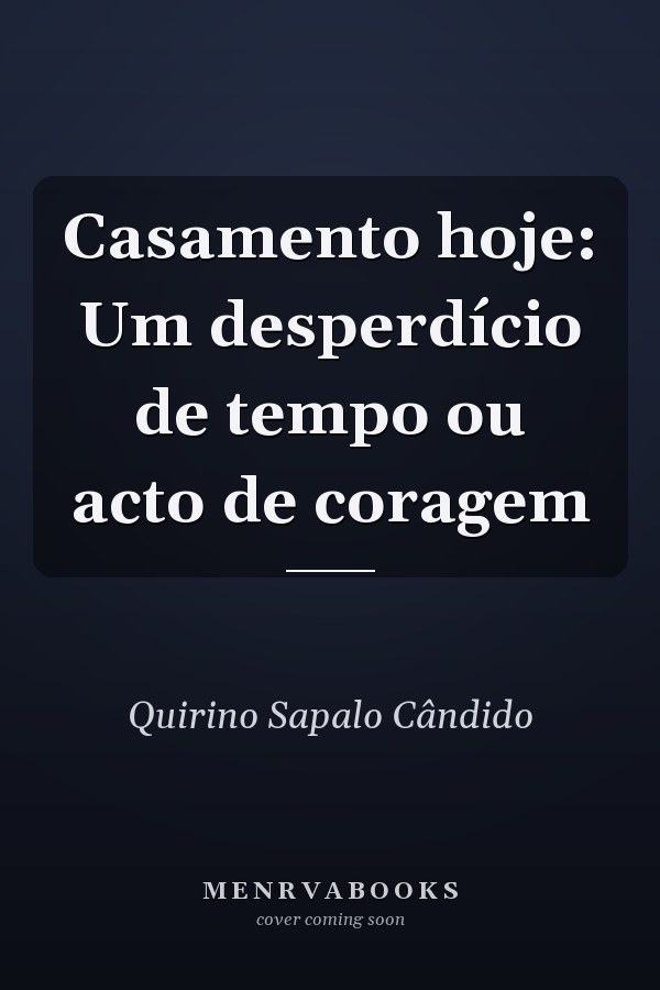 Casamento hoje: Um desperdício de tempo ou acto de coragem