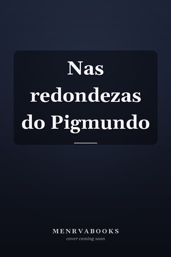 Nas redondezas do Pigmundo
