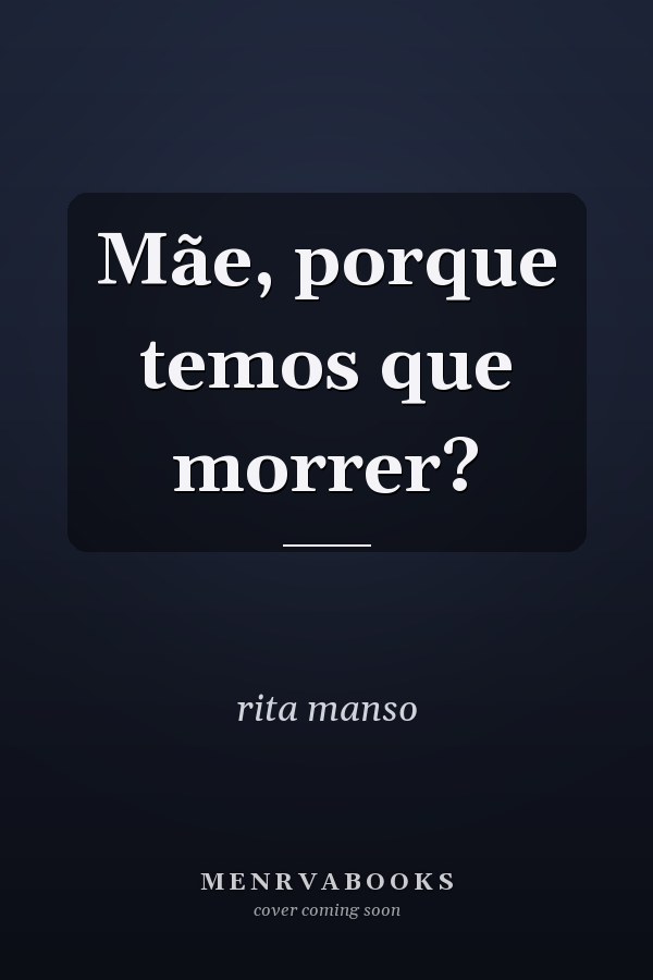 Mãe, porque temos que morrer?
