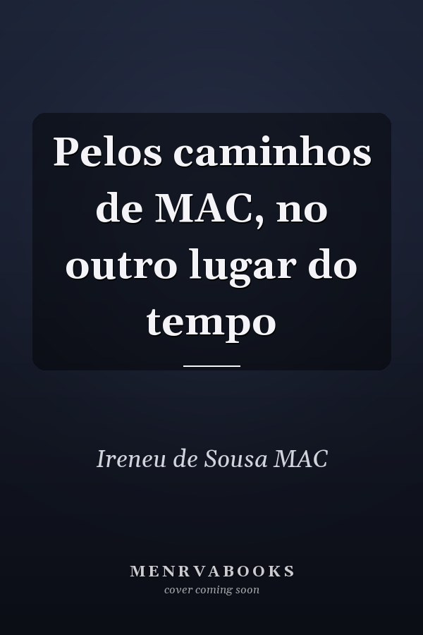 Pelos caminhos de MAC, no outro lugar do tempo