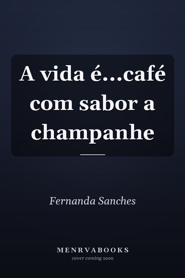 A vida é...café com sabor a champanhe