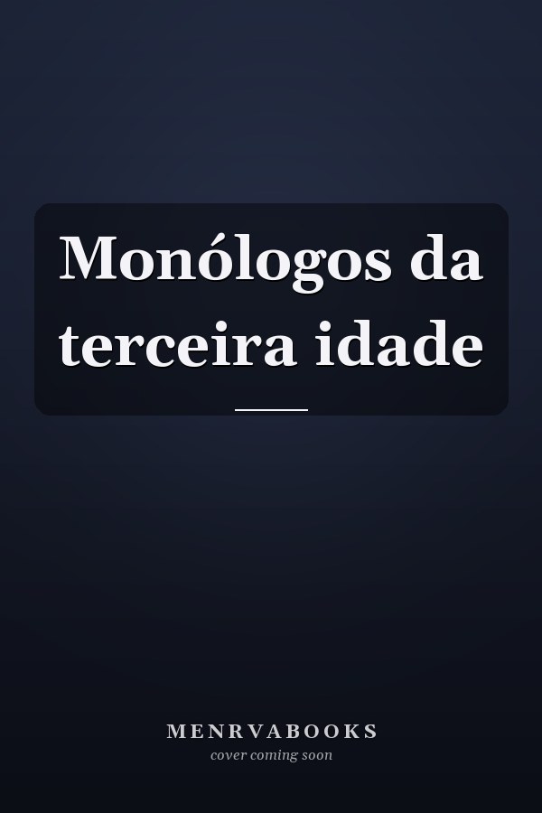 Monólogos da terceira idade