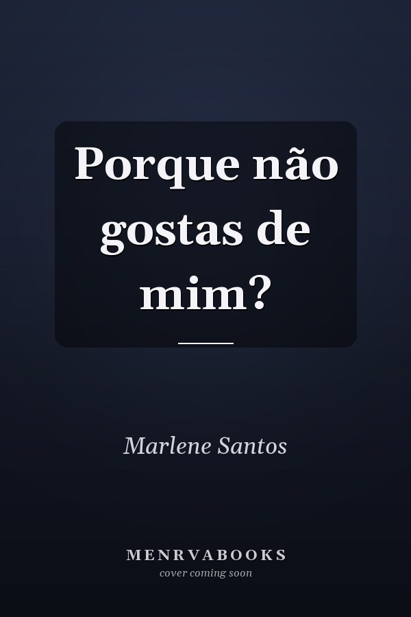 Porque não gostas de mim?