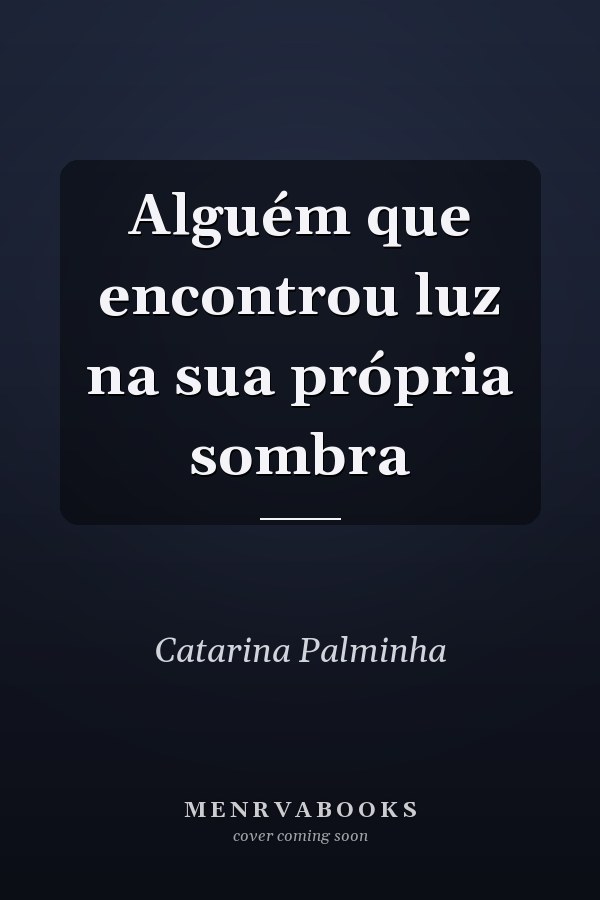 Alguém que encontrou luz na sua própria sombra