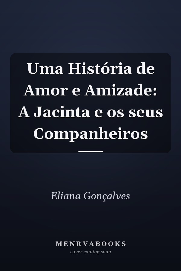 Uma História de Amor e Amizade: A Jacinta e os seus Companheiros